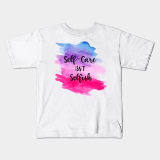 Self Care Isn't Selfish Introvert Motivational Saying Kids T-Shirt